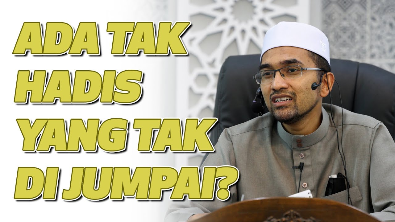 Dr Rozaimi – Ada Tak Hadis Yang Tak Dijumpai?