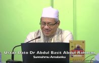 20220911 Ustaz Dato Dr Abdul Basit Abdul Rahman : Sunnahmu Amalanku