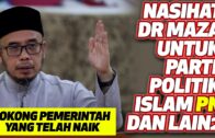 Nasihat Dr MAZA Untuk Parti Politik Islam PN Dan Lain-Lain | Sokong Pemerintah Yang Telah Naik