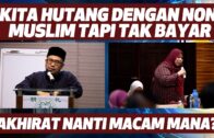 Prof Dr MAZA – Kita Hutang Dengan Non Muslim Tapi Tak Bayar. Akhirat Nanti Macam Mana?