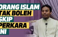 Ustaz Salman Ali – Orang Islam Tak Boleh Skip Perkara Ini