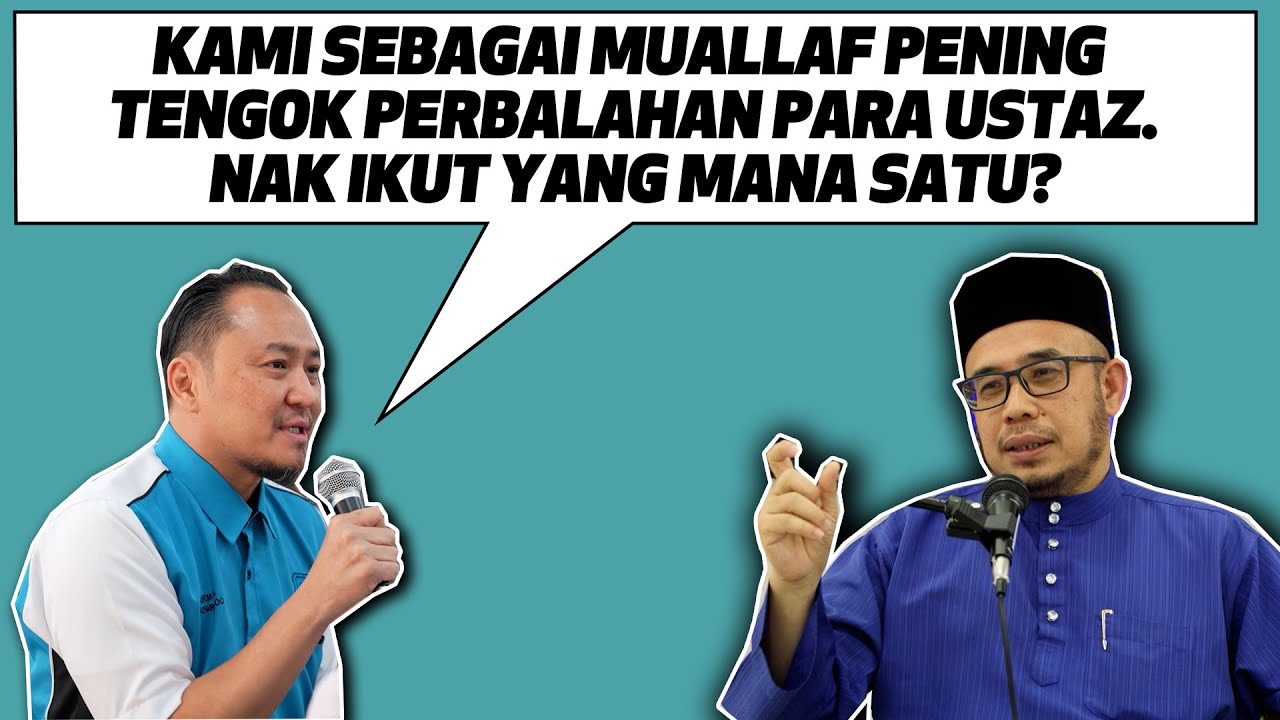 Kami Sebagai Muallaf Pening Tengok Perbalahan Para Ustaz. Nak Ikut Yang Mana Satu? -Prof Dr MAZA-