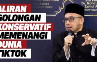 Prof Dr MAZA – Aliran Golongan Konservatif Memenangi Dunia TikTok