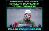 UST AHMAD JAILANI – SOLAT JEMAAH MENGULANGI SOLAT FARDHU YG TELAH DITUNAIKAN