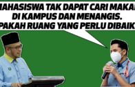 Dr MAZA – Mahasiswa Tak Dapat Cari Makan Di Kampus Dan Menangis. Apakah Ruang Yang Perlu Dibaiki?