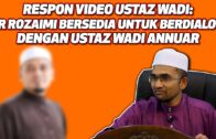 Respon Video Ustaz Wadi: Dr Rozaimi Bersedia Untuk Berdialog Dengan Ustaz Wadi Annuar
