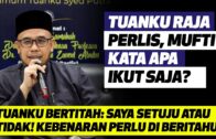 Tuanku Raja Perlis, Mufti Kata Apa Ikut Saja?