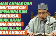 Imam Ahmad Dan Ibnu Taimiyah DiPenjarakan Penguasa. Tidak Akan Hina Orang Yang Allah Akan Angkat.