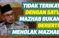 Prof Dr MAZA – Tidak Terikat Dengan Satu Mazhab Bukan Bererti Menolak Mazhab