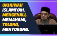 Prof Dr MAZA – Ukhuwah Islamiyah : Mengenali, Memahami, Menolong Dan Menyokong.