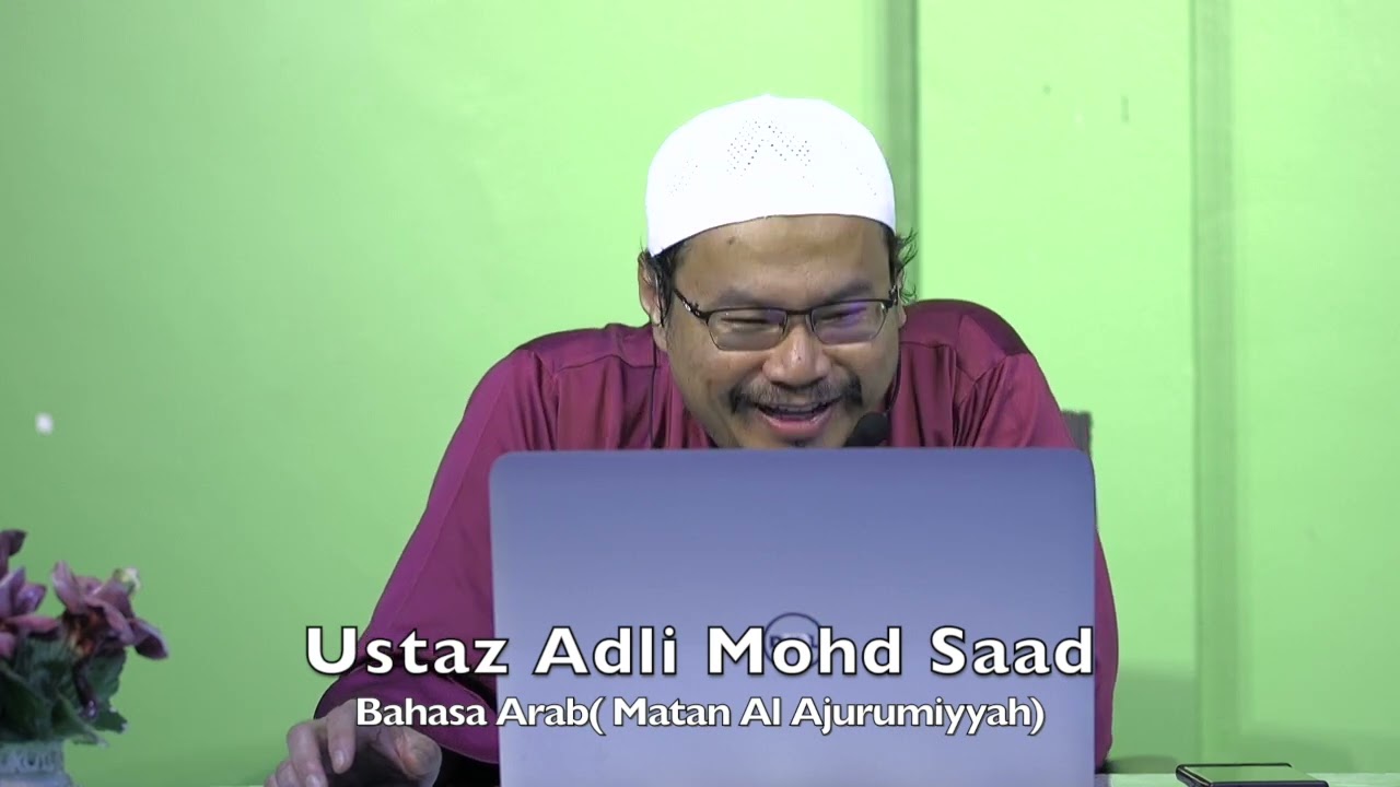 20231011 Ustaz Adli Mohd Saad : Bahasa Arab( Matan Al Ajurumiyyah)