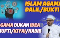 Prof Dr MAZA – Islam Agama Dalil/Bukti. Agama Bukan Idea Mufti/Kiyai/Habib