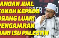 Prof Dr MAZA – Jangan Jual Tanah Kepada Orang Luar! Pengajaran Dari Isu Palestin