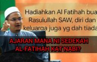 Ajaran Mana Ni Sedekah Al-Fatihah Kat Nabi? – Ustaz Rizal Azizan