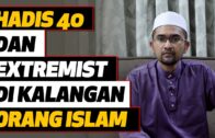 Prof Dr Rozaimi – Hadis 40 Dan Extremist Di Kalangan Orang Islam
