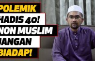 Prof Dr Rozaimi – Polemik Hadis 40! Non Muslim Jangan Biadap!