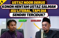 Isu 8 – Ustaz Noor Derus Konon Hentam Ustaz Salman Ali Isu Literal, Tapi Dia Sendiri Terciduk?