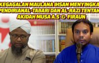 Kegagalan Maulana Ihsan Menyingkap Pendirian Al-Tabari Dan Al-Razi Tentang Akidah Musa A.S & Firaun