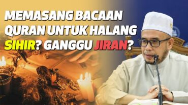 Prof Dr MAZA – Memasang Bacaan Quran Untuk Halang Jin/Sihir? Ganggu Jiran?