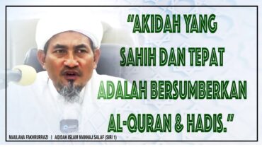 Maulana Fakhrurrazi: Mencari Akidah Yang Sahih Dan Tepat Bersumberkan Al Quran Dan Hadis