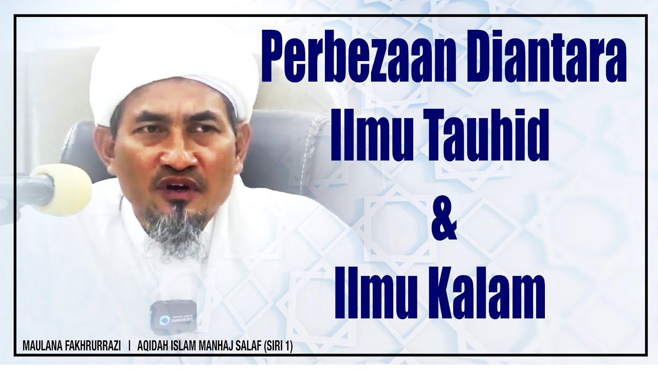 Maulana Fakhrurrazi Perbezaan Diantara Akidah Ilmu Tauhid Dan Ilmu Kalam.