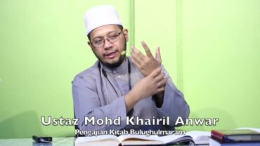 20240610 Ustaz Mohd Khairil Anwar : Pengajian Kitab Bulughulmaram