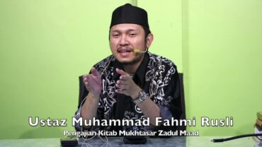 20240530 Ustaz Muhammad Fahmi Rusli : Pengajian Kitab Mukhtasar Zadul Maad