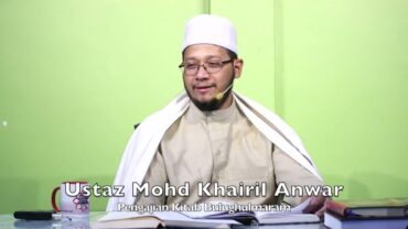 20240624 Ustaz Mohd Khairil Anwar : Pengajian Kitab Bulughulmaram