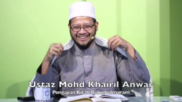 20240701 Ustaz Mohd Khairil Anwar : Pengajian Kitab Bulughulmaram